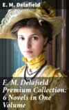 E. M. Delafield Premium Collection: 6 Novels in One Volume