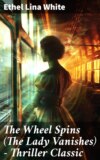 The Wheel Spins (The Lady Vanishes) - Thriller Classic