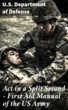 Act in a Split Second - First Aid Manual of the US Army