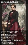 THE HISTORY OF WOMEN'S SUFFRAGE - Complete 6 Volumes (Illustrated)