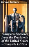 Inaugural Speeches from the Presidents of the United States - Complete Edition