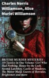 BRITISH MURDER MYSTERIES – 10 Classics in One Volume: Girl Who Had Nothing, House by the Lock, Second Latchkey, Castle of Shadows, The Motor Maid, Guests of Hercules, Brightener and more