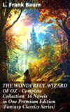 THE WONDERFUL WIZARD OF OZ – Complete Collection: 16 Novels in One Premium Edition (Fantasy Classics Series)