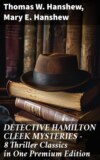 DETECTIVE HAMILTON CLEEK MYSTERIES – 8 Thriller Classics in One Premium Edition