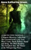 22 DETECTIVE NOVELS - Ultimate Mystery Collection: The Leavenworth Case, Lost Man's Lane, Dark Hollow, Hand and Ring, The Mill Mystery, The Forsaken Inn, The House of the Whispering Pines…