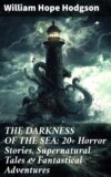 THE DARKNESS OF THE SEA: 20+ Horror Stories, Supernatural Tales & Fantastical Adventures