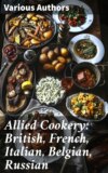 Allied Cookery: British, French, Italian, Belgian, Russian