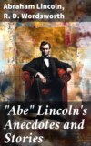 "Abe" Lincoln's Anecdotes and Stories