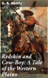 Redskin and Cow-Boy: A Tale of the Western Plains