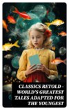 Classics Retold – World's Greatest Tales Adapted for the Youngest