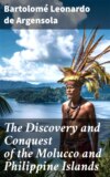 The Discovery and Conquest of the Molucco and Philippine Islands