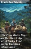 The Pony Rider Boys on the Blue Ridge; or, A Lucky Find in the Carolina Mountains