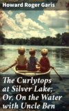 The Curlytops at Silver Lake; Or, On the Water with Uncle Ben