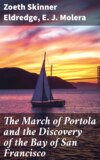 The March of Portola and the Discovery of the Bay of San Francisco