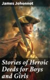 Stories of Heroic Deeds for Boys and Girls