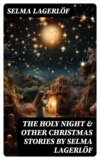 The Holy Night & Other Christmas Stories by Selma Lagerlöf