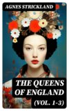 The Queens of England (Vol. 1-3)