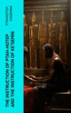 The Instruction of Ptah-Hotep and the Instruction of Ke'Gemni