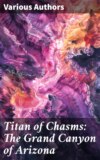 Titan of Chasms: The Grand Canyon of Arizona