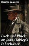 Luck and Pluck; or, John Oakley's Inheritance