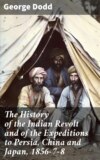 The History of the Indian Revolt and of the Expeditions to Persia, China and Japan, 1856-7-8