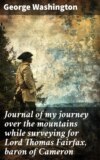 Journal of my journey over the mountains while surveying for Lord Thomas Fairfax, baron of Cameron