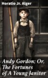 Andy Gordon; Or, The Fortunes of A Young Janitor