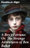 A Boy's Fortune; Or, The Strange Adventures of Ben Baker