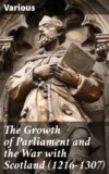 The Growth of Parliament and the War with Scotland (1216-1307)