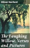 The Laughing Willow. Verses and Pictures