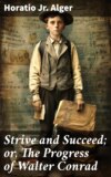 Strive and Succeed; or, The Progress of Walter Conrad