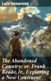 The Abandoned Country; or, Frank Reade, Jr., Exploring a New Continent