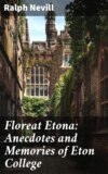 Floreat Etona: Anecdotes and Memories of Eton College