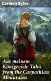 Aus meinem Königreich: Tales from the Carpathian Mountains