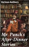 Mr. Punch's After-Dinner Stories