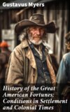 History of the Great American Fortunes: Conditions in Settlement and Colonial Times