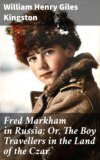 Fred Markham in Russia; Or, The Boy Travellers in the Land of the Czar