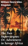 The Two Supercargoes; Or, Adventures in Savage Africa