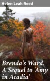 Brenda's Ward. A Sequel to 'Amy in Acadia'