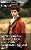 Digby Heathcote: The Early Days of a Country Gentleman's Son and Heir