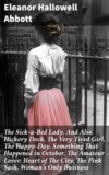 The Sick-a-Bed Lady. And Also Hickory Dock, The Very Tired Girl, The Happy-Day, Something That Happened in October, The Amateur Lover, Heart of The City, The Pink Sash, Woman's Only Business