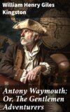 Antony Waymouth; Or, The Gentlemen Adventurers