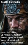 Ivar the Viking. A romantic history based upon authentic facts of the third and fourth centuries