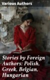 Stories by Foreign Authors: Polish, Greek, Belgian, Hungarian