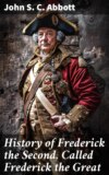 History of Frederick the Second, Called Frederick the Great