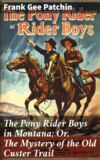 The Pony Rider Boys in Montana; Or, The Mystery of the Old Custer Trail