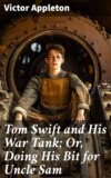 Tom Swift and His War Tank; Or, Doing His Bit for Uncle Sam