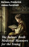 The Babees' Book: Medieval Manners for the Young