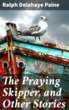 The Praying Skipper, and Other Stories