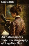 An Astronomer's Wife: The Biography of Angeline Hall